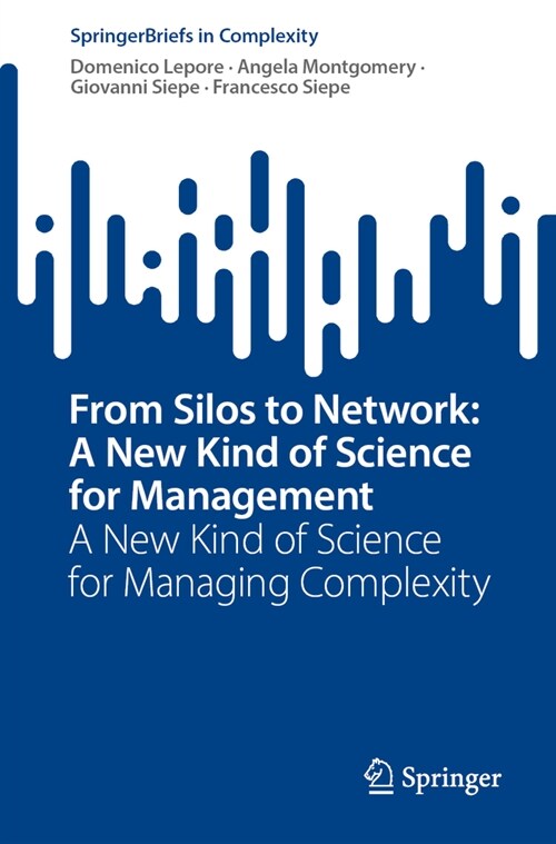 From Silos to Network: A New Kind of Science for Management: A New Kind of Science for Managing Complexity (Paperback, 2023)