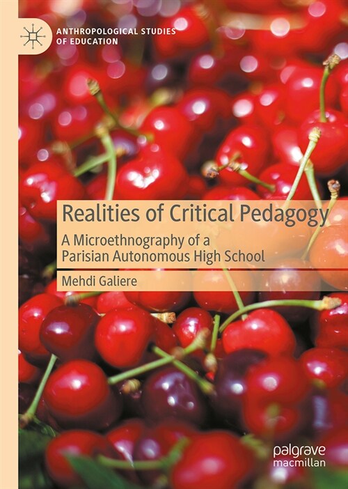 Realities of Critical Pedagogy: A Microethnography of a Parisian Autonomous High School (Hardcover, 2024)