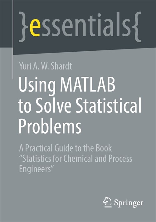 Using MATLAB to Solve Statistical Problems: A Practical Guide to the Book Statistics for Chemical and Process Engineers (Paperback, 2023)