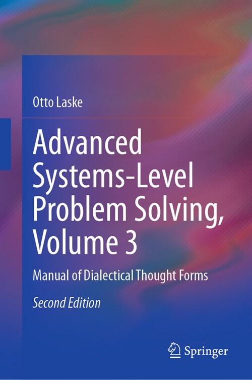 Advanced Systems-Level Problem Solving, Volume 3: Manual of Dialectical Thought Forms (Hardcover, 2, 2023)