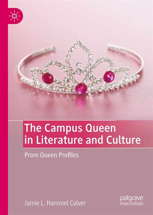The Campus Queen in Literature and Culture: Prom Queen Profiles (Hardcover, 2024)