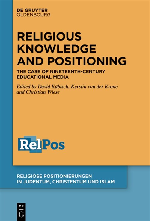 Religious Knowledge and Positioning: The Case of Nineteenth-Century Educational Media (Hardcover)