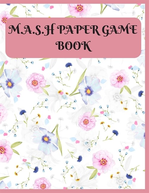 M.A.S.H. Paper Game Book: MANSION/ APARTMENT/ SHACK/ HOUSE ACTIVITY GAME, LARGE SIZE 120 Pages!: MASH Game Notebook - Play with Friends - Discov (Paperback)