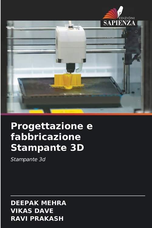 Progettazione e fabbricazione Stampante 3D (Paperback)