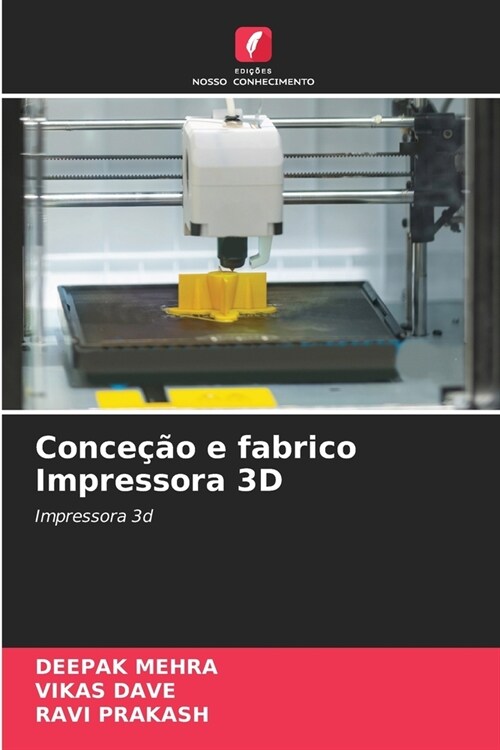 Conce豫o e fabrico Impressora 3D (Paperback)