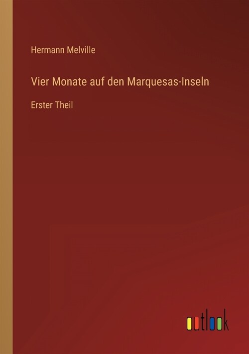 Vier Monate auf den Marquesas-Inseln: Erster Theil (Paperback)