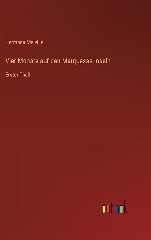 Vier Monate auf den Marquesas-Inseln: Erster Theil (Hardcover)