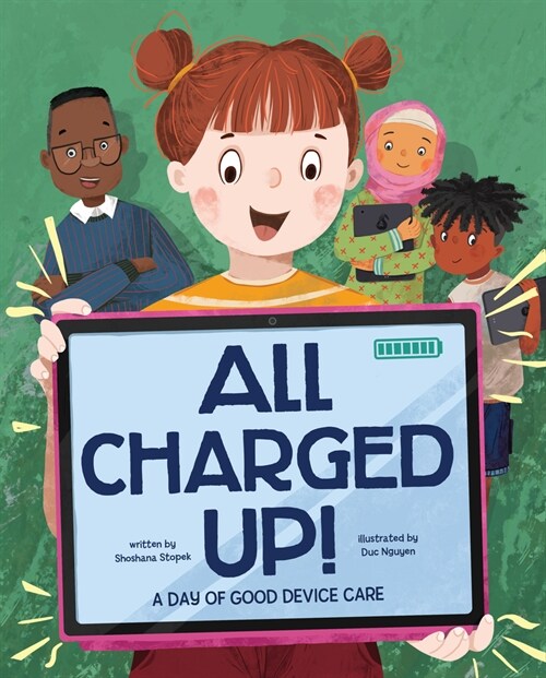 All Charged Up!: A Day of Good Device Care (Hardcover)