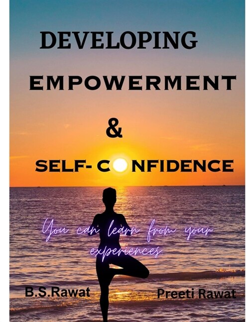 Developing Empowerment and Self-confidence: You can learn from your experiences (Paperback)