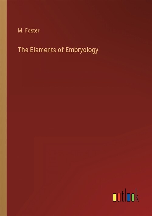 The Elements of Embryology (Paperback)