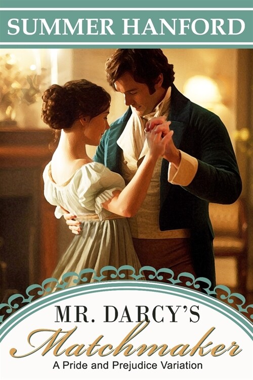 Mr. Darcys Matchmaker: A Pride and Prejudice Variation (Paperback)