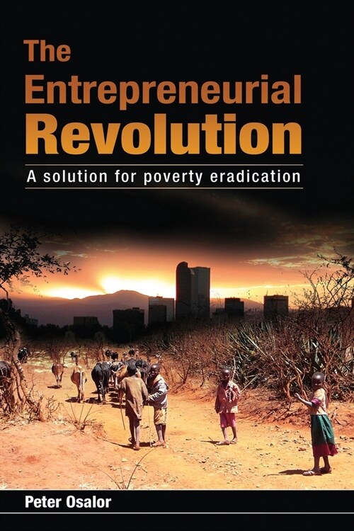 The Entrepreneurial Revolution: A Solution for Poverty Eradication (Paperback)