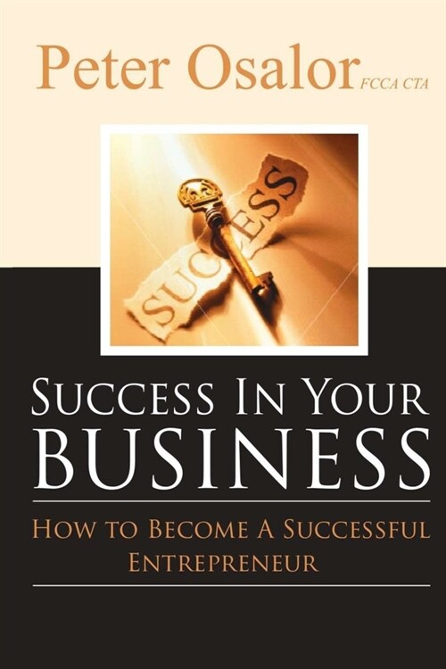 Success in Your Business: How To Become A Successful Entrepreneur (Paperback)