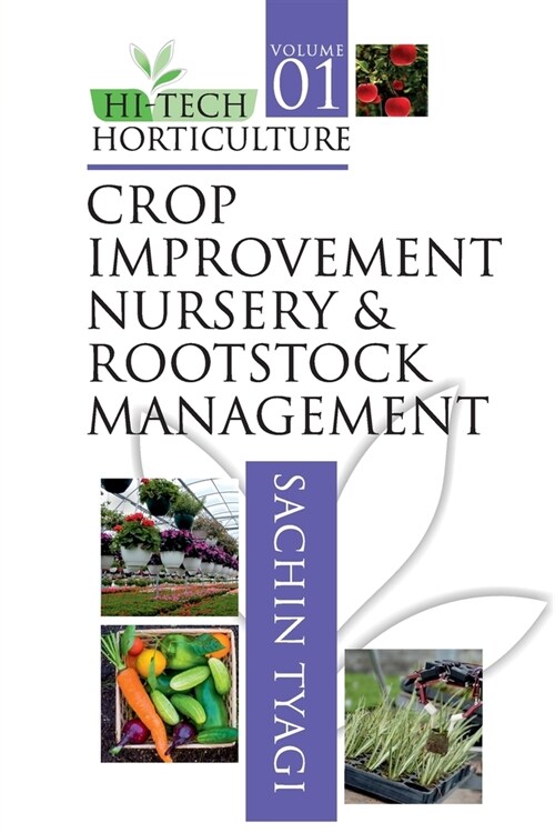 Hi Tech Horticulture: Volume 01: Crop Improvement Nursery And Rootstock Management (Paperback)