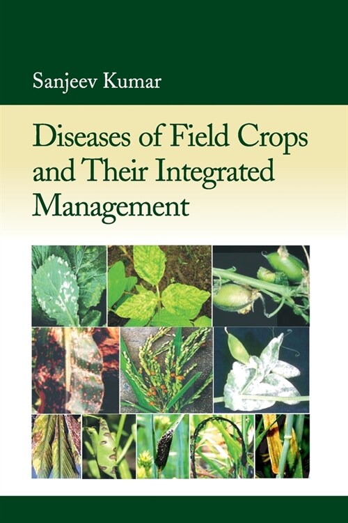 Diseases Of Field Crops And Their Integrated Management (Paperback)