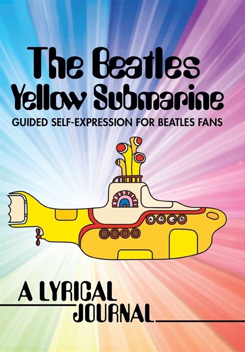 The Beatles Yellow Submarine Lyrical Journal: Guided Self-Expression for Beatles Fans (Paperback, Not for Online)