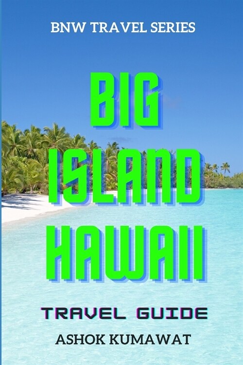 Big Island Hawaii Travel Guide (Paperback)