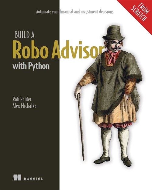Build a Robo-Advisor with Python (from Scratch): Automate Your Financial and Investment Decisions (Paperback)