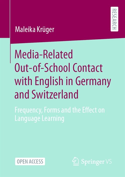 Media-Related Out-Of-School Contact with English in Germany and Switzerland: Frequency, Forms and the Effect on Language Learning (Paperback, 2023)