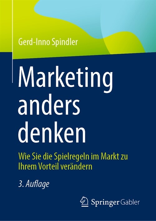 Marketing Anders Denken: Wie Sie Die Spielregeln Im Markt Zu Ihrem Vorteil Ver?dern (Hardcover, 3, 3., Uberarb. Au)
