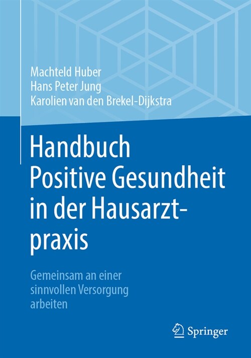 Handbuch Positive Gesundheit in Der Hausarztpraxis: Gemeinsam an Einer Sinnvollen Versorgung Arbeiten (Hardcover, 1. Aufl. 2023)