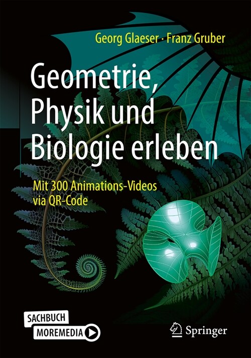 Geometrie, Physik Und Biologie Erleben: Mit 300 Animations-Videos Via Qr-Code (Paperback, 1. Aufl. 2023)