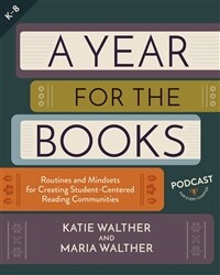 A Year for the Books: Routines and Mindsets for Creating Student Centered Reading Communities (Paperback)