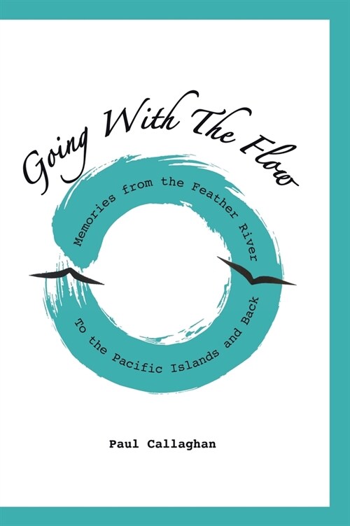 Going with the Flow: Memories From the Feather River to the Pacific Islands and Back (Hardcover)