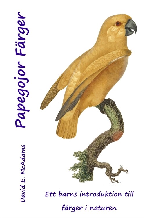 Papegojor F?ger: Ett barns introduktion till f?ger i naturen (Paperback, 2)