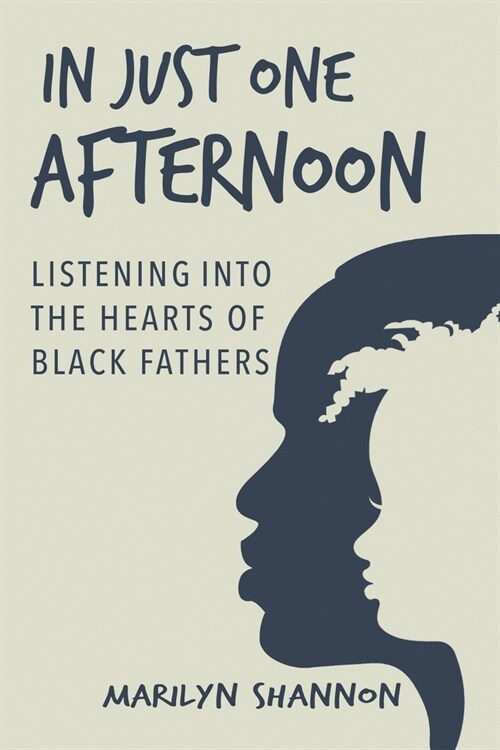 In Just One Afternoon: Listening into the Hearts of Black Fathers (Paperback)