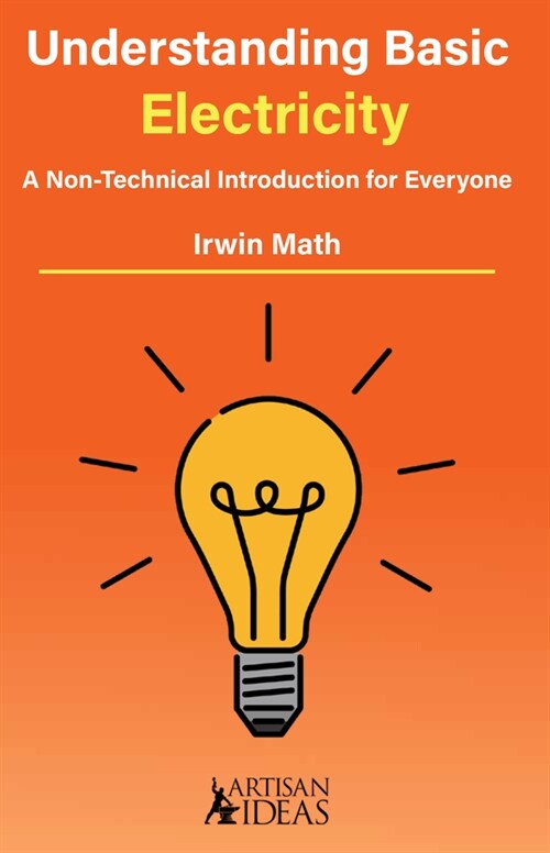 Understanding Basic Electricity: A Non-Technical Introduction for Everyone (Hardcover)