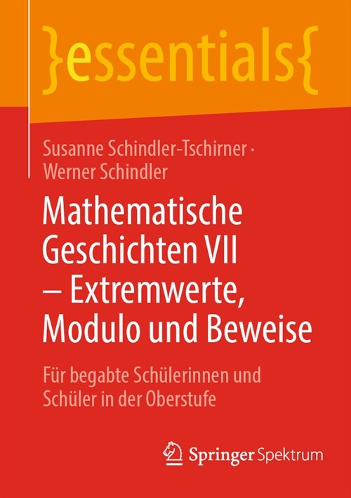 Mathematische Geschichten VII - Extremwerte, Modulo Und Beweise: F? Begabte Sch?erinnen Und Sch?er in Der Oberstufe (Paperback, 1. Aufl. 2023)