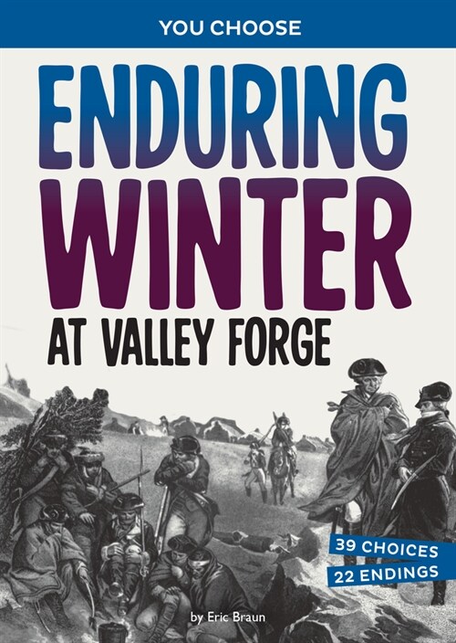 Enduring Winter at Valley Forge: A History Seeking Adventure (Hardcover)
