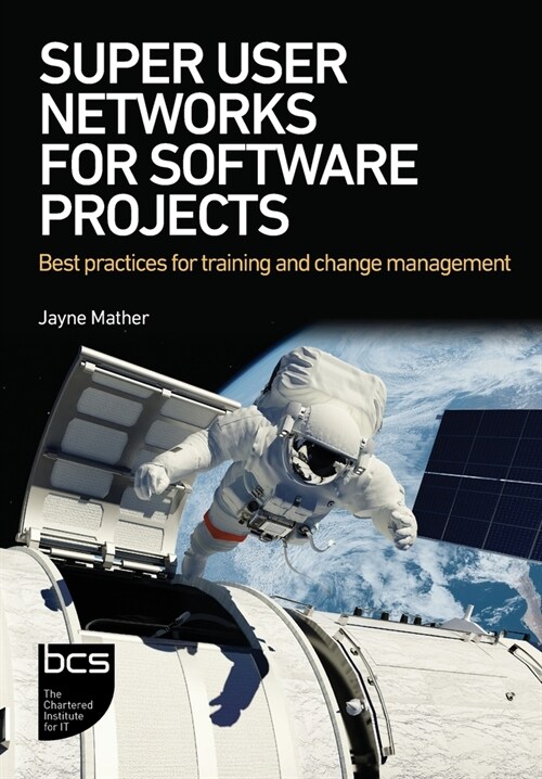 Super User Networks for Software Projects : Best practices for training and change management (Paperback)