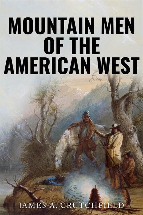 Mountain Men of the American West (Paperback)