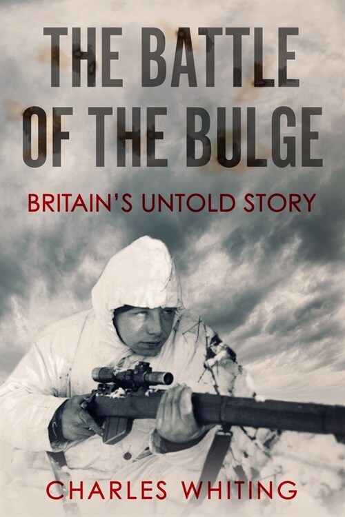 The Battle of the Bulge: Britains Untold Story (Paperback)