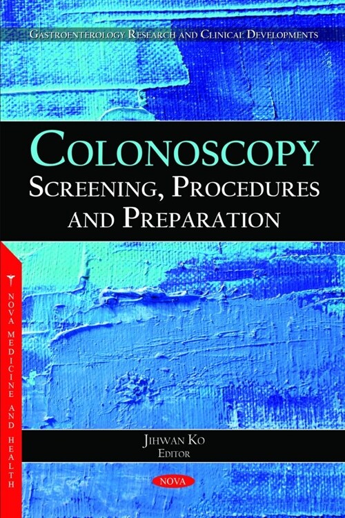 Colonoscopy: Screening, Procedures and Preparation (Paperback)