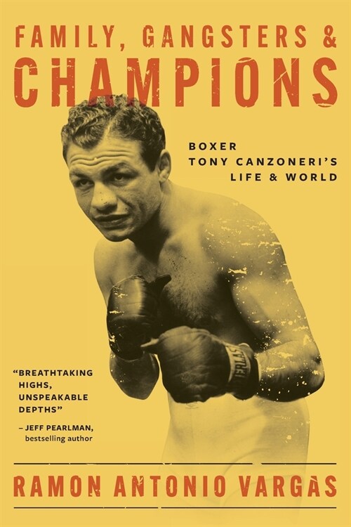 Family, Gangsters & Champions: Boxer Tony Canzoneris Life & World (Paperback)