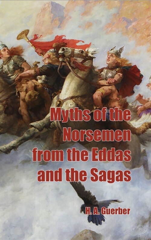 Myths of the Norsemen from the Eddas and Sagas (Hardcover)