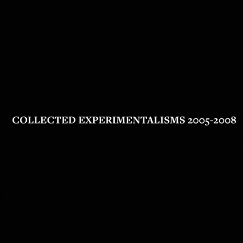 Collected Experimentalisms: 2005-2008 (Paperback)