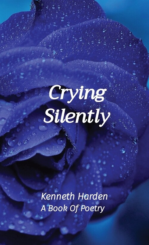 Crying Silently: A Book Of Poetry (Hardcover)