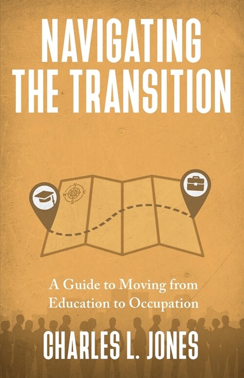 Navigating the Transition: A Guide to Moving from Education to Occupation (Paperback)