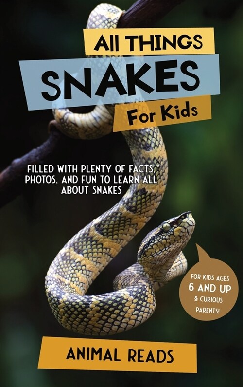 All Things Snakes For Kids: Filled With Plenty of Facts, Photos, and Fun to Learn all About Snakes (Hardcover)