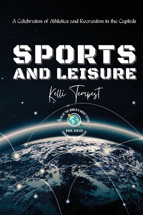 Sports and Leisure-A Celebration of Athletics and Recreation in the Capitals: Venues and Facilities: Iconic and Upcoming (Paperback)