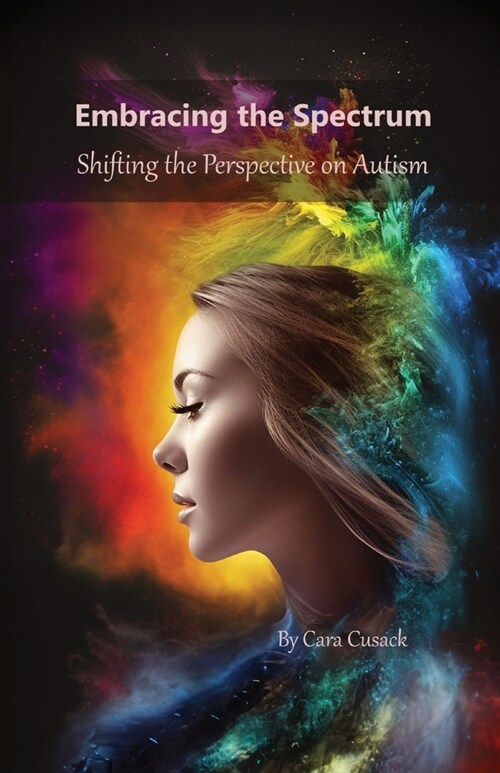 Embracing the Spectrum: Shifting the Perspective on Autism (Paperback)