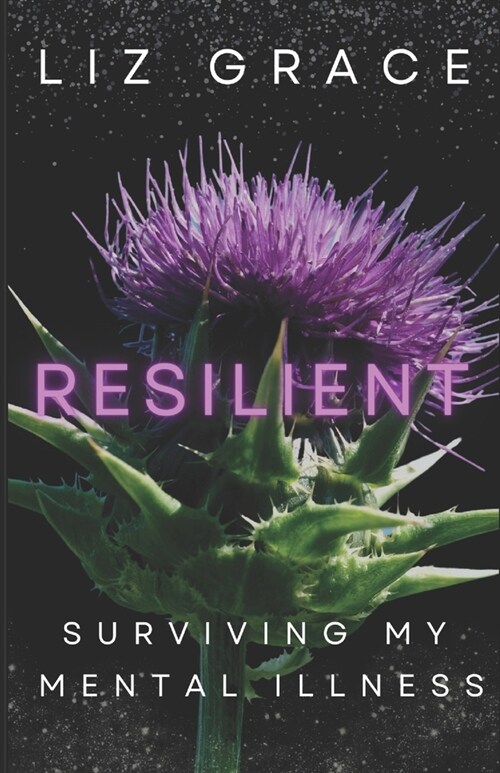Resilient: Surviving My Mental Illness (Paperback)