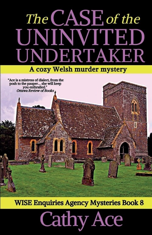 The Case of the Uninvited Undertaker: A WISE Enquiries Agency cozy Welsh murder mystery (Paperback)