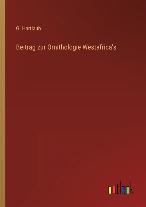 Beitrag zur Ornithologie Westafricas (Paperback)