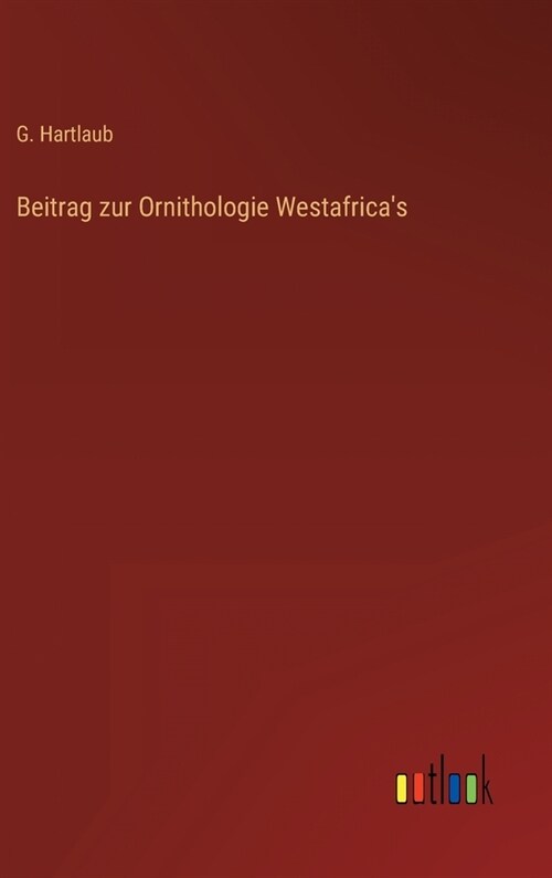 Beitrag zur Ornithologie Westafricas (Hardcover)