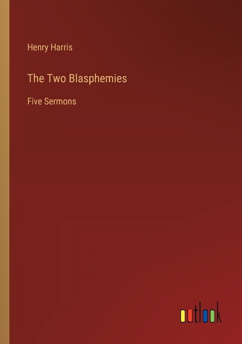 The Two Blasphemies: Five Sermons (Paperback)